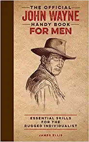 The Official John Wayne: Handybook For Men