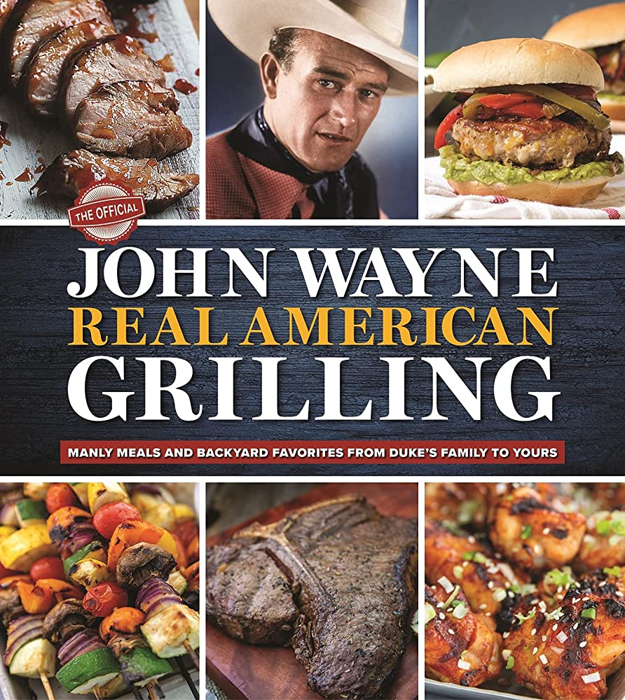 John Wayne Real American Grilling Book